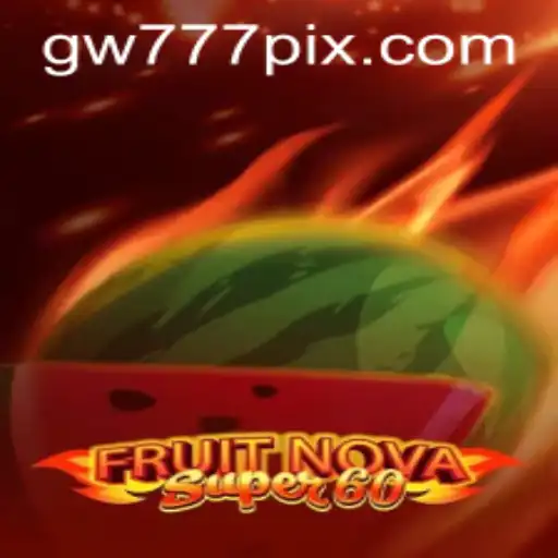 Descubra o Fascinante Mundo de FruitNovaSuper60 com GW777